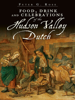 cover image of Food, Drink and Celebrations of the Hudson Valley Dutch